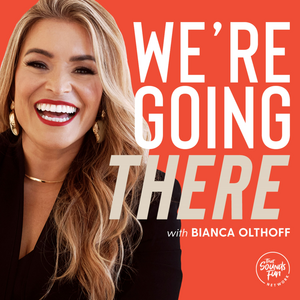 We're Going There with Bianca Juarez Olthoff