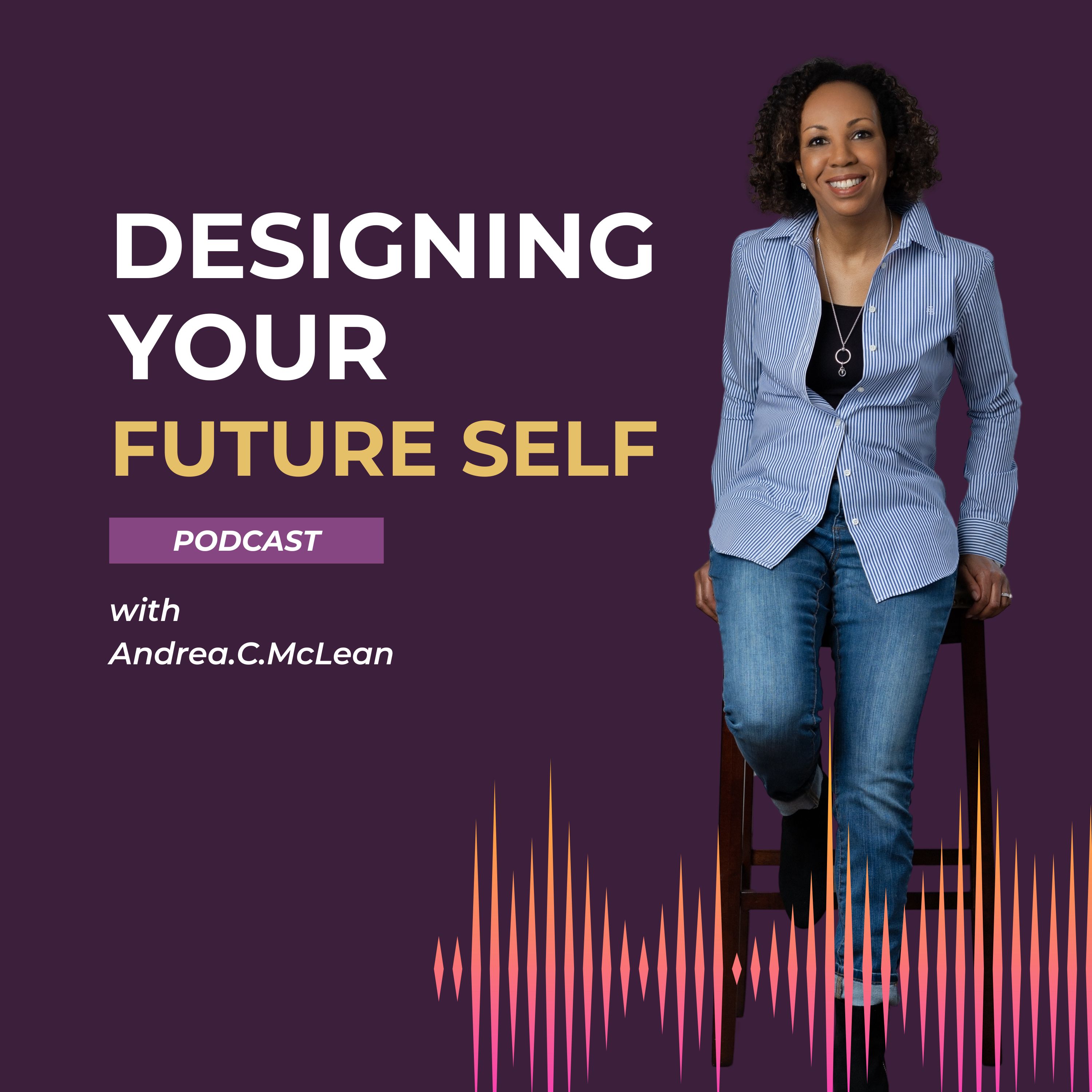 Designing Your Future Self Podcast
