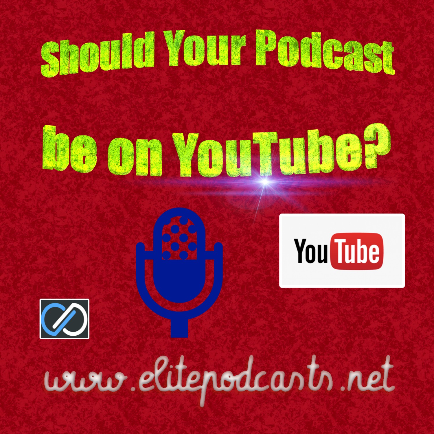 Ep. 6 Should Your Podcast be on YouTube?