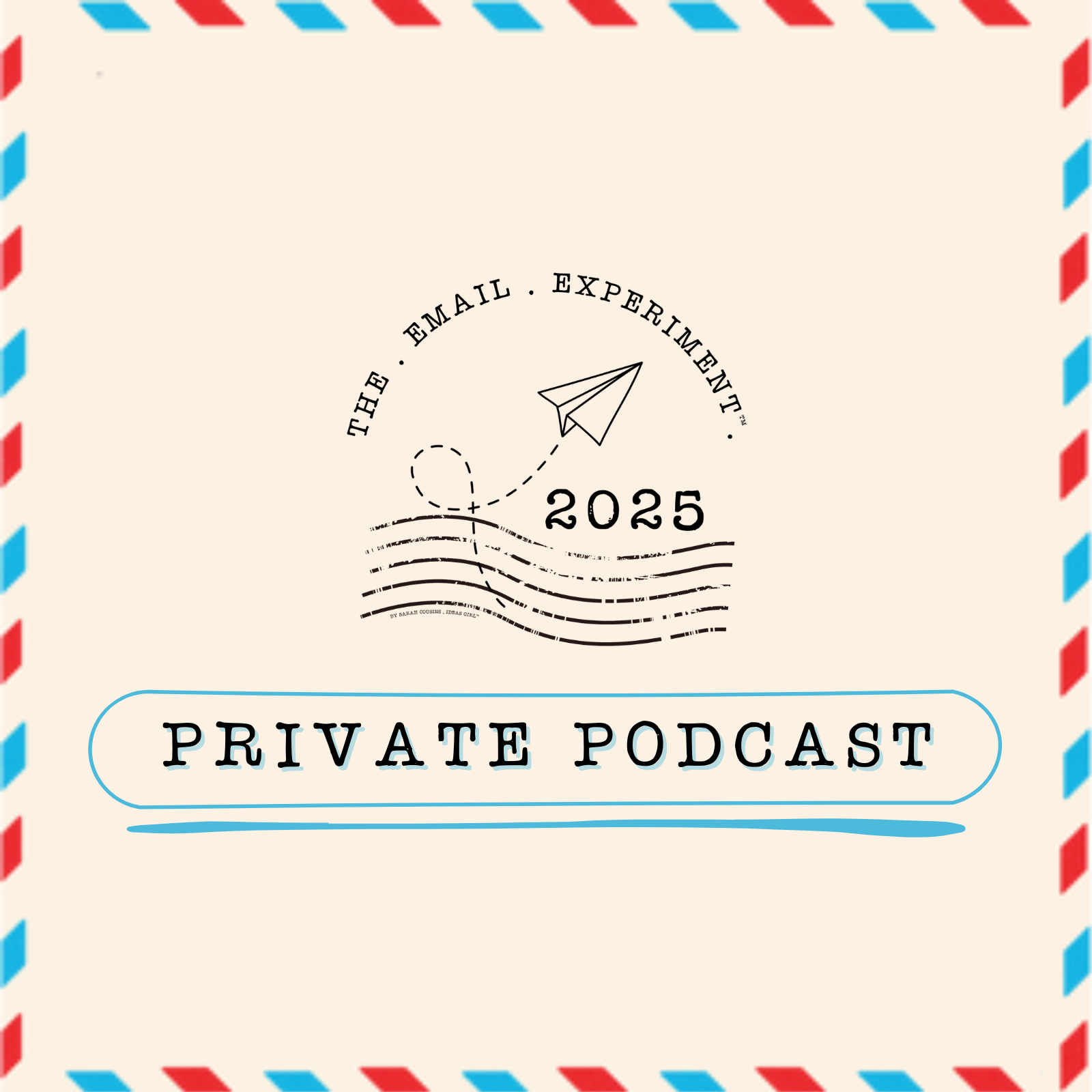 The Email Experiment™ Private Podcast 2025